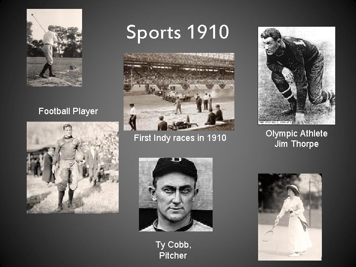 Sports 1910 Football Player First Indy races in 1910 Ty Cobb, Pitcher Olympic Athlete