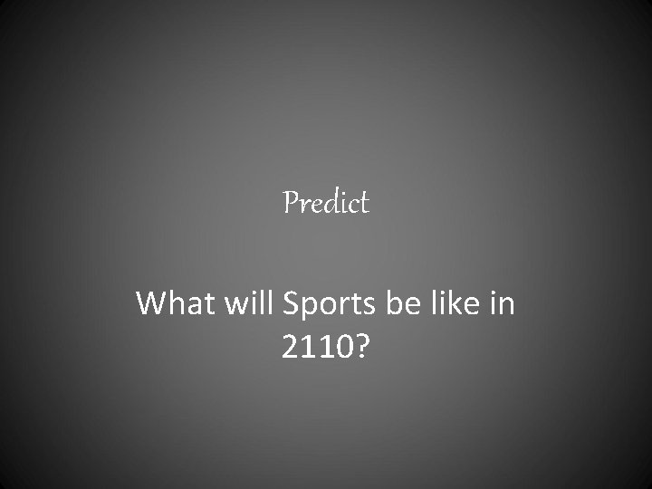 Predict What will Sports be like in 2110? 