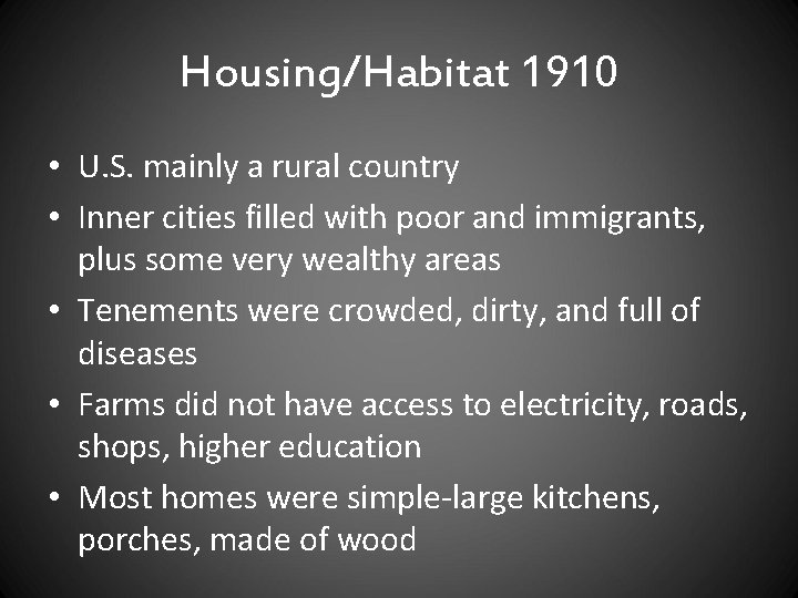 Housing/Habitat 1910 • U. S. mainly a rural country • Inner cities filled with