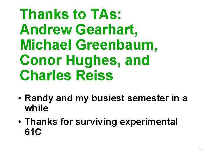 Thanks to TAs: Andrew Gearhart, Michael Greenbaum, Conor Hughes, and Charles Reiss • Randy