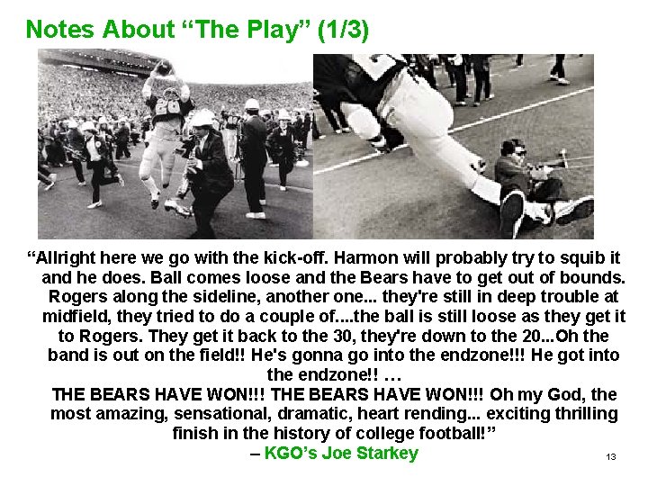 Notes About “The Play” (1/3) “Allright here we go with the kick-off. Harmon will