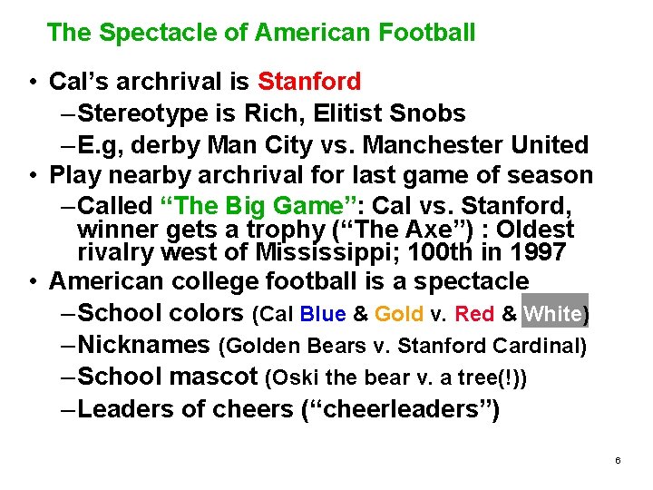 The Spectacle of American Football • Cal’s archrival is Stanford – Stereotype is Rich,