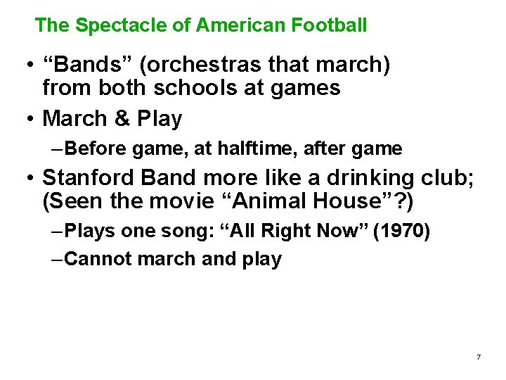 The Spectacle of American Football • “Bands” (orchestras that march) from both schools at