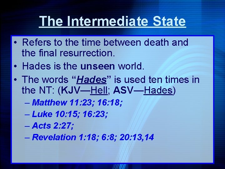 The Intermediate State • Refers to the time between death and the final resurrection.