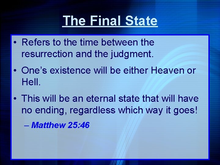 The Final State • Refers to the time between the resurrection and the judgment.