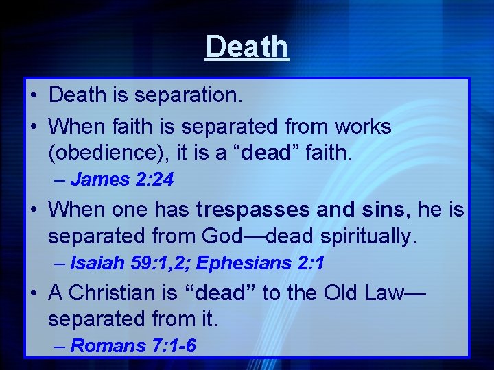 Death • Death is separation. • When faith is separated from works (obedience), it