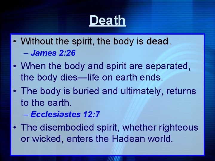 Death • Without the spirit, the body is dead. – James 2: 26 •