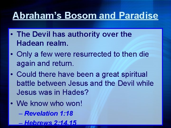 Abraham’s Bosom and Paradise • The Devil has authority over the Hadean realm. •
