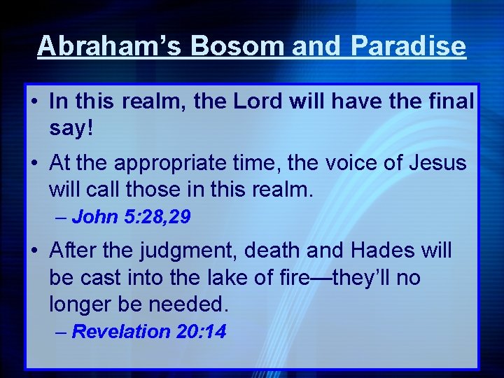 Abraham’s Bosom and Paradise • In this realm, the Lord will have the final