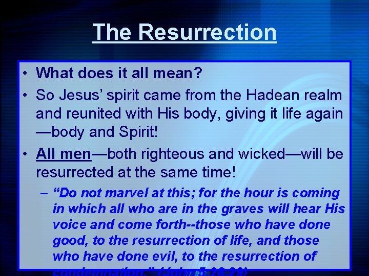 The Resurrection • What does it all mean? • So Jesus’ spirit came from