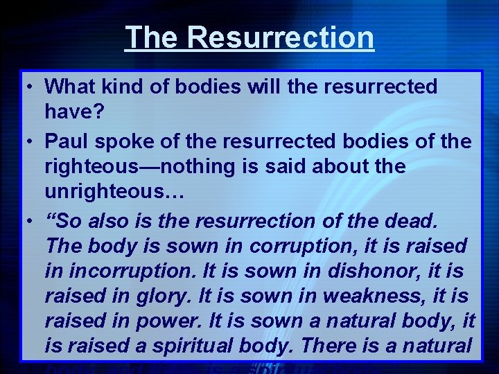 The Resurrection • What kind of bodies will the resurrected have? • Paul spoke The Resurrection • What kind of bodies will the resurrected have? • Paul spoke