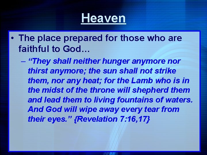 Heaven • The place prepared for those who are faithful to God… – “They