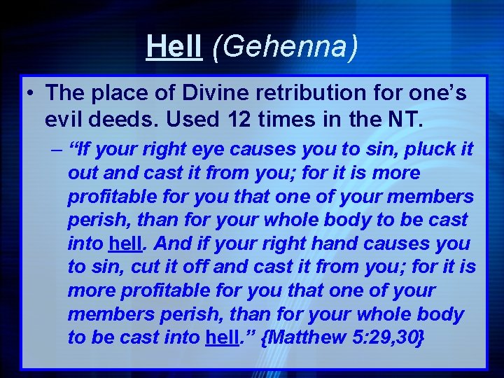 Hell (Gehenna) • The place of Divine retribution for one’s evil deeds. Used 12