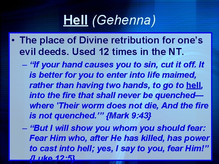 Hell (Gehenna) • The place of Divine retribution for one’s evil deeds. Used 12