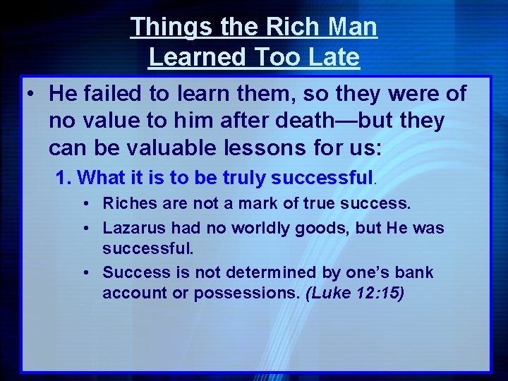 Things the Rich Man Learned Too Late • He failed to learn them, so