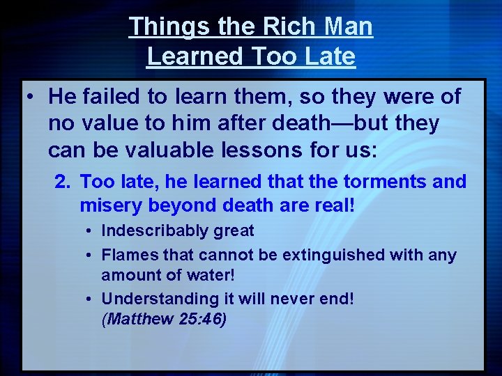 Things the Rich Man Learned Too Late • He failed to learn them, so