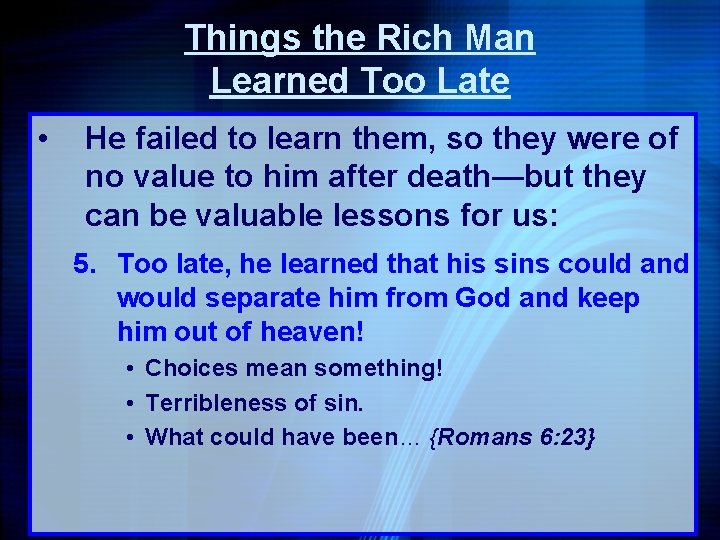 Things the Rich Man Learned Too Late • He failed to learn them, so