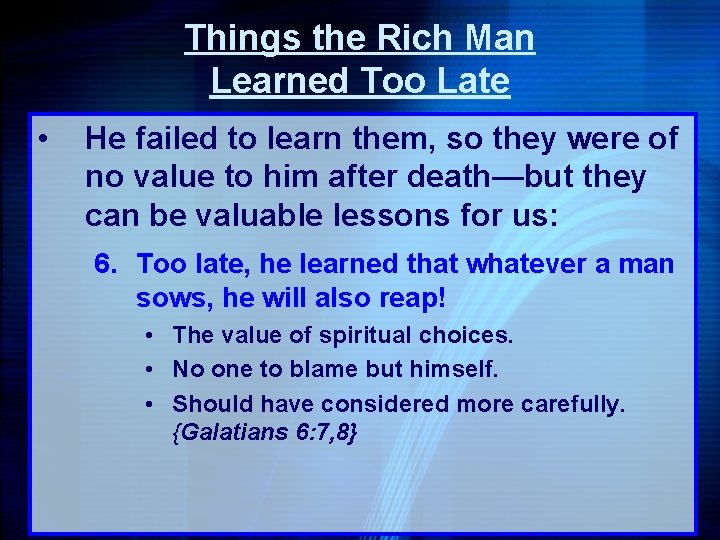 Things the Rich Man Learned Too Late • He failed to learn them, so