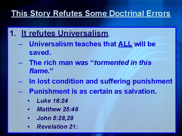 This Story Refutes Some Doctrinal Errors 1. It refutes Universalism. – Universalism teaches that