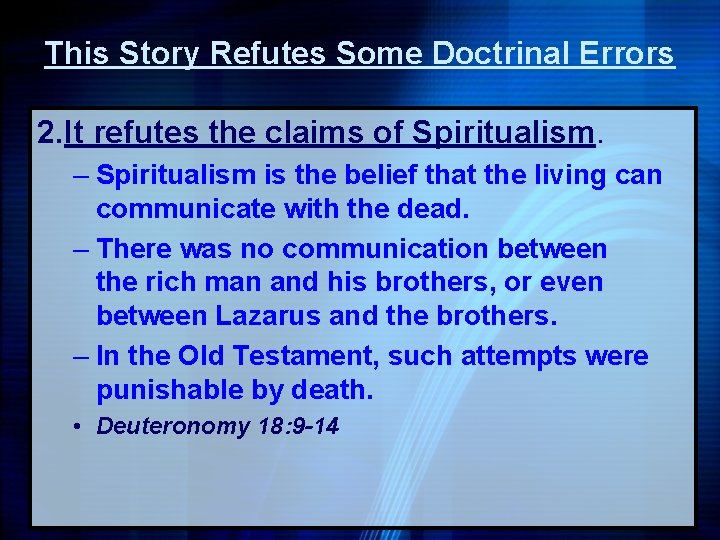 This Story Refutes Some Doctrinal Errors 2. It refutes the claims of Spiritualism. –
