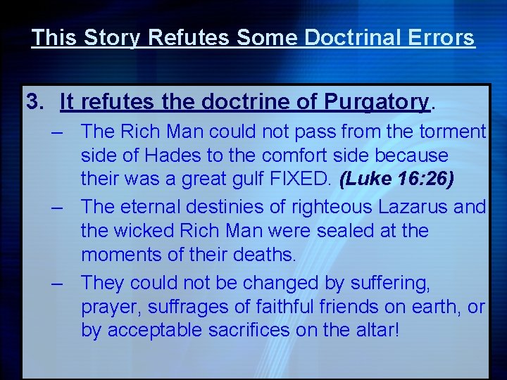 This Story Refutes Some Doctrinal Errors 3. It refutes the doctrine of Purgatory. –