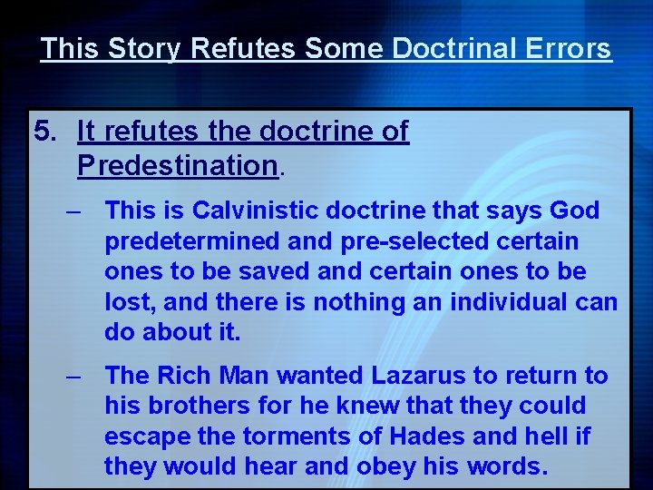 This Story Refutes Some Doctrinal Errors 5. It refutes the doctrine of Predestination. –