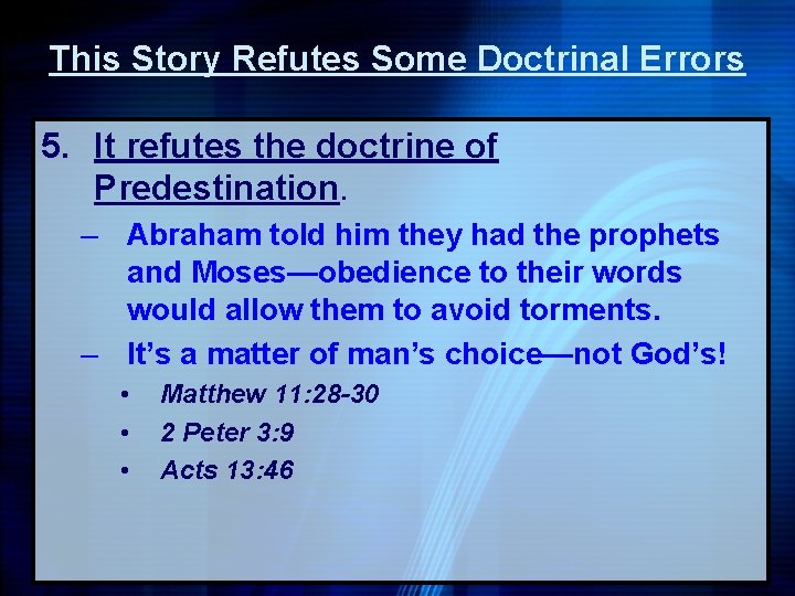 This Story Refutes Some Doctrinal Errors 5. It refutes the doctrine of Predestination. –