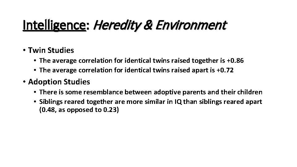 Intelligence: Heredity & Environment • Twin Studies • The average correlation for identical twins Intelligence: Heredity & Environment • Twin Studies • The average correlation for identical twins