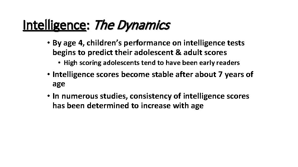Intelligence: The Dynamics • By age 4, children’s performance on intelligence tests begins to Intelligence: The Dynamics • By age 4, children’s performance on intelligence tests begins to