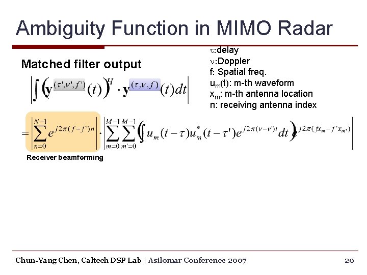 Ambiguity Function in MIMO Radar Matched filter output t: delay n: Doppler f: Spatial