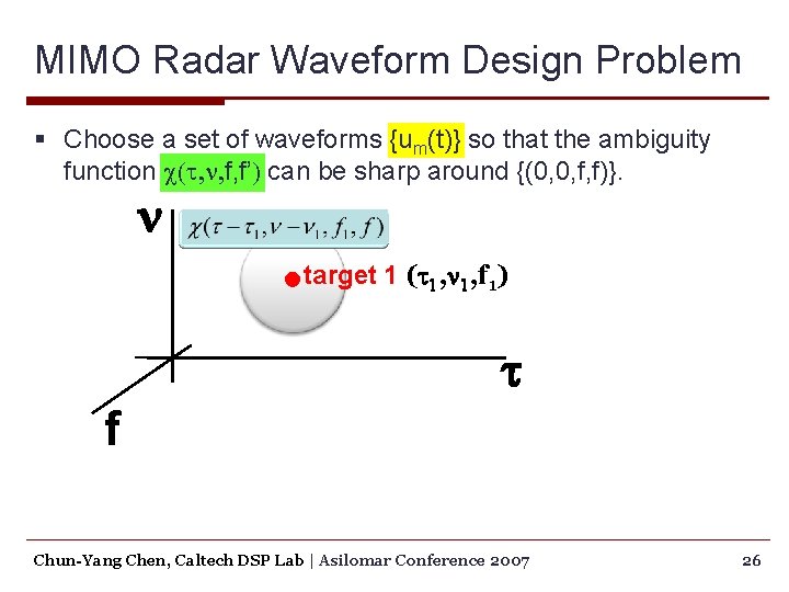 MIMO Radar Waveform Design Problem § Choose a set of waveforms {um(t)} so that