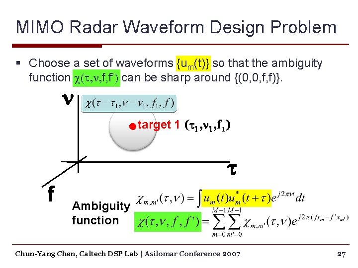 MIMO Radar Waveform Design Problem § Choose a set of waveforms {um(t)} so that