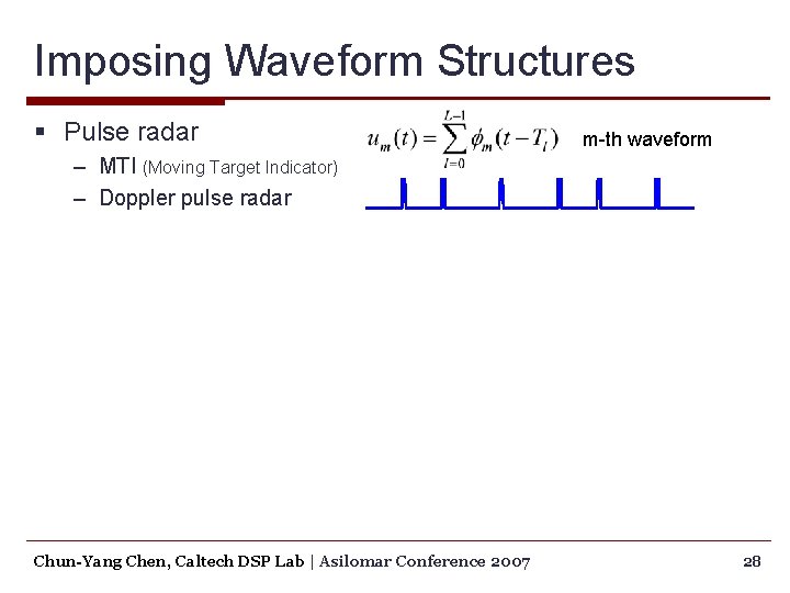 Imposing Waveform Structures § Pulse radar m-th waveform – MTI (Moving Target Indicator) –