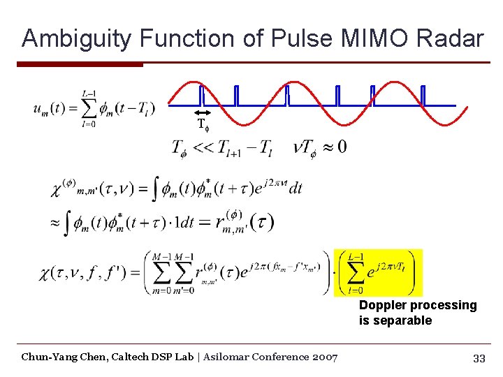 Ambiguity Function of Pulse MIMO Radar Tf Doppler processing is separable Chun-Yang Chen, Caltech
