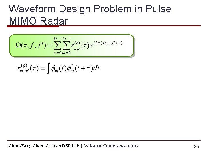 Waveform Design Problem in Pulse MIMO Radar Chun-Yang Chen, Caltech DSP Lab | Asilomar