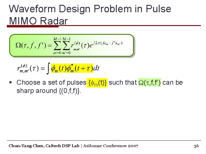 Waveform Design Problem in Pulse MIMO Radar § Choose a set of pulses {fm(t)}