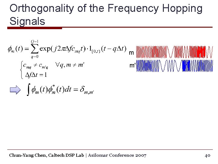 Orthogonality of the Frequency Hopping Signals m m' Chun-Yang Chen, Caltech DSP Lab |