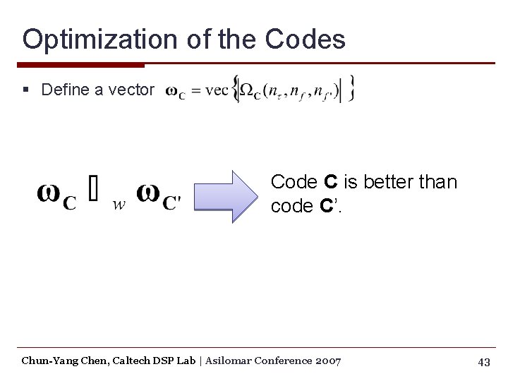 Optimization of the Codes § Define a vector Code C is better than code