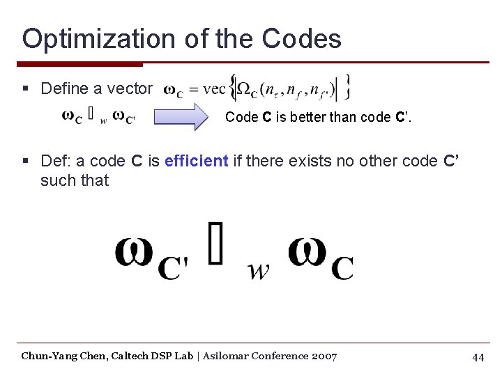 Optimization of the Codes § Define a vector Code C is better than code
