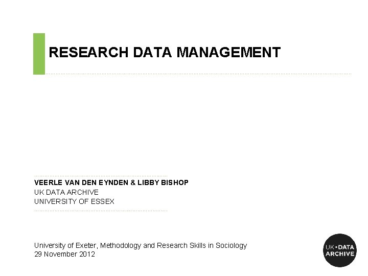 RESEARCH DATA MANAGEMENT ………………………………………………………………. . ………………………………. …. . . VEERLE VAN DEN EYNDEN &