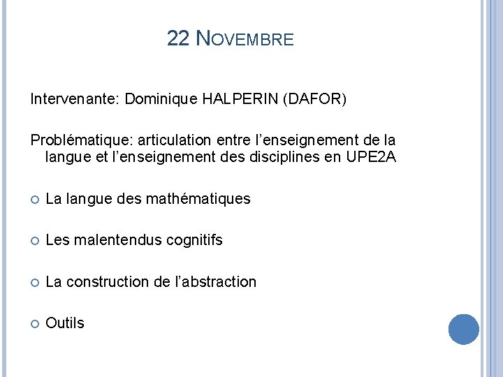 22 NOVEMBRE Intervenante: Dominique HALPERIN (DAFOR) Problématique: articulation entre l’enseignement de la langue et