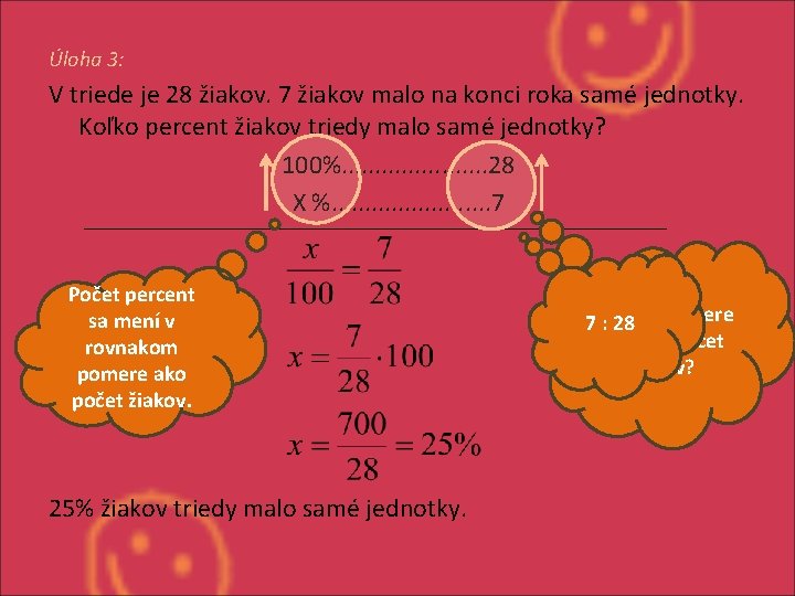 Úloha 3: V triede je 28 žiakov. 7 žiakov malo na konci roka samé