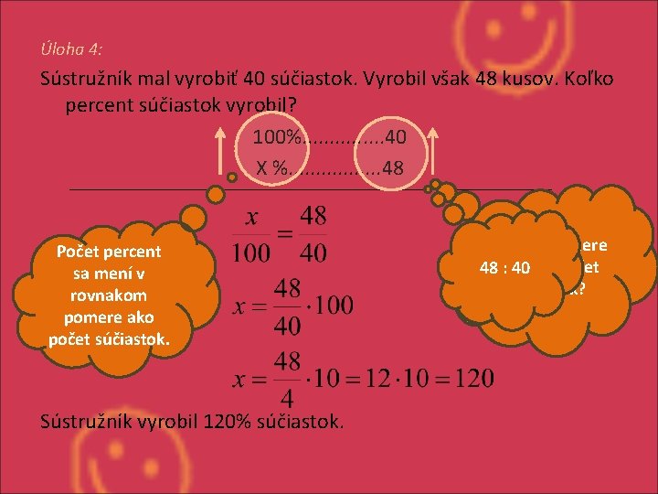 Úloha 4: Sústružník mal vyrobiť 40 súčiastok. Vyrobil však 48 kusov. Koľko percent súčiastok