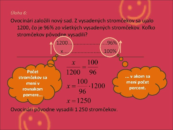 Úloha 6: Ovocinári založili nový sad. Z vysadených stromčekov sa ujalo 1200, čo je