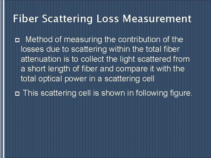 Fiber Scattering Loss Measurement p Method of measuring the contribution of the losses due