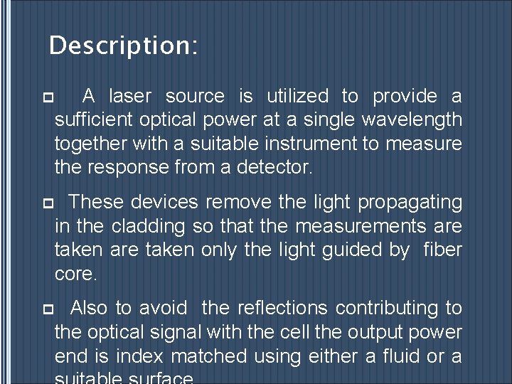 Description: p A laser source is utilized to provide a sufficient optical power at