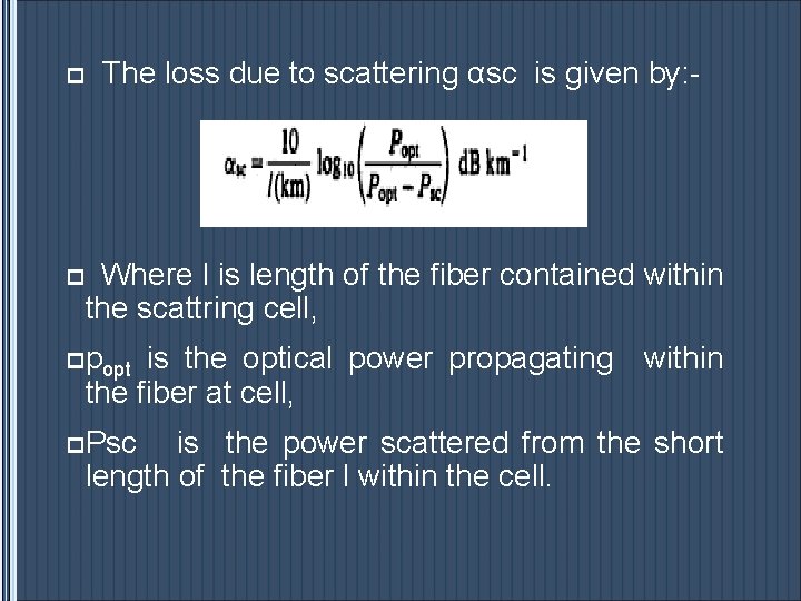 p The loss due to scattering αsc is given by: - p Where l