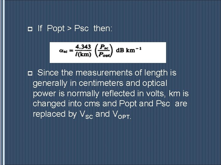 p If Popt > Psc then: p Since the measurements of length is generally