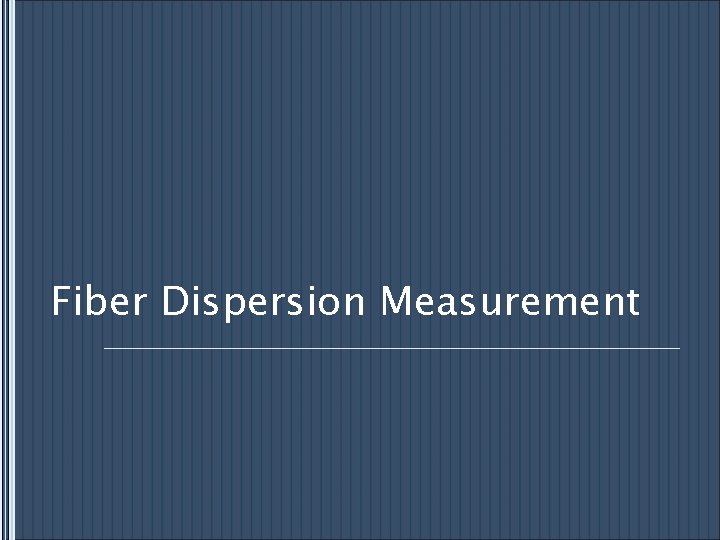 Fiber Dispersion Measurement 