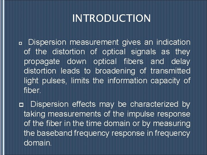 INTRODUCTION p Dispersion measurement gives an indication of the distortion of optical signals as